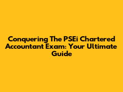 Conquering The PSEi Chartered Accountant Exam: Your Ultimate Guide