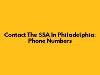 Contact The SSA In Philadelphia: Phone Numbers