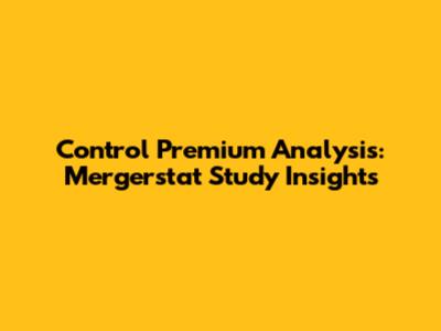 Control Premium Analysis: Mergerstat Study Insights