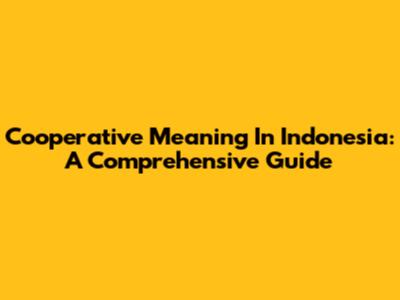 Cooperative Meaning In Indonesia: A Comprehensive Guide