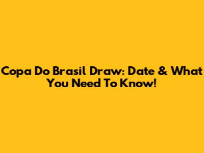 Copa Do Brasil Draw: Date & What You Need To Know!