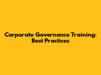 Corporate Governance Training: Best Practices