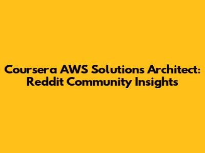 Coursera AWS Solutions Architect: Reddit Community Insights