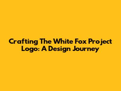 Crafting The White Fox Project Logo: A Design Journey