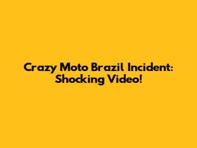 Crazy Moto Brazil Incident: Shocking Video!