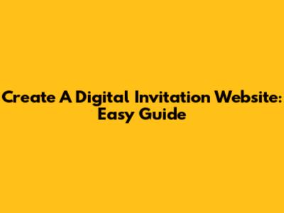 Create A Digital Invitation Website: Easy Guide