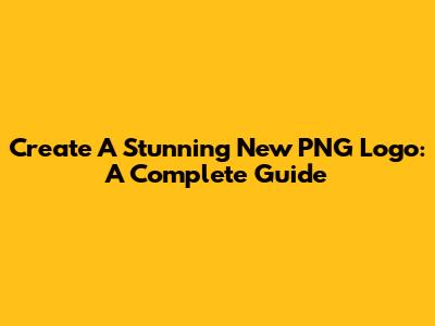 Create A Stunning New PNG Logo: A Complete Guide