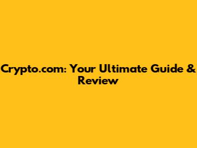 Crypto.com: Your Ultimate Guide & Review