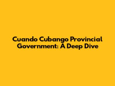 Cuando Cubango Provincial Government: A Deep Dive