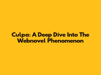 Culpa: A Deep Dive Into The Webnovel Phenomenon