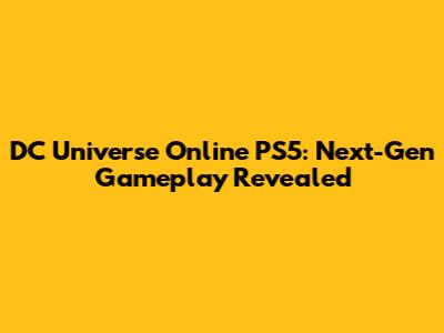DC Universe Online PS5: Next-Gen Gameplay Revealed