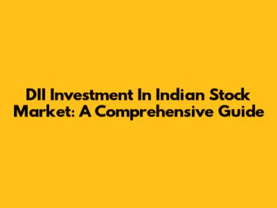 DII Investment In Indian Stock Market: A Comprehensive Guide