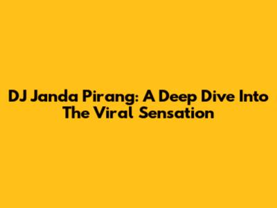 DJ Janda Pirang: A Deep Dive Into The Viral Sensation
