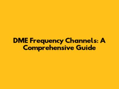 DME Frequency Channels: A Comprehensive Guide