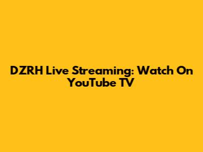 DZRH Live Streaming: Watch On YouTube TV