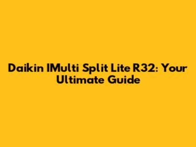 Daikin IMulti Split Lite R32: Your Ultimate Guide