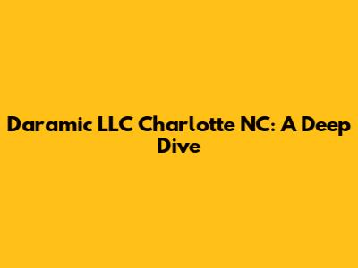Daramic LLC Charlotte NC: A Deep Dive