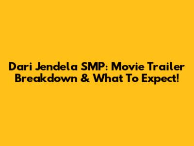 Dari Jendela SMP: Movie Trailer Breakdown & What To Expect!
