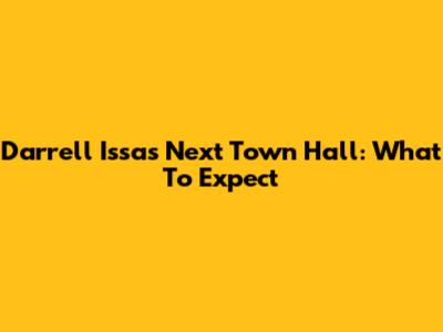 Darrell Issa's Next Town Hall: What To Expect