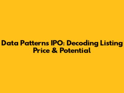 Data Patterns IPO: Decoding Listing Price & Potential