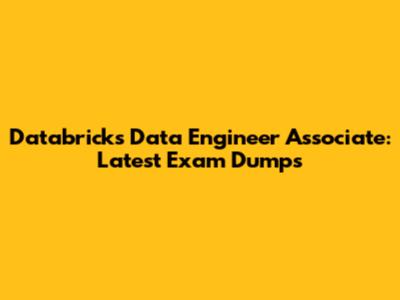 Databricks Data Engineer Associate: Latest Exam Dumps