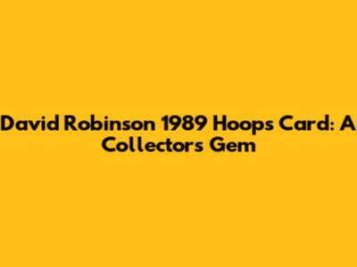 David Robinson 1989 Hoops Card: A Collector's Gem