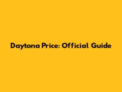 Daytona Price: Official Guide