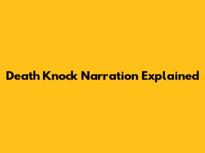 Death Knock Narration Explained