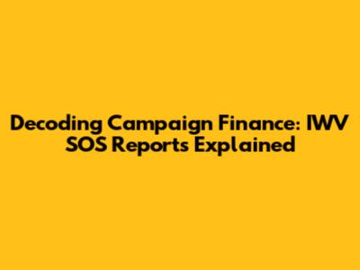 Decoding Campaign Finance: IWV SOS Reports Explained