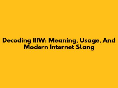 Decoding IIIW: Meaning, Usage, And Modern Internet Slang