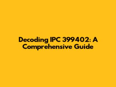 Decoding IPC 399402: A Comprehensive Guide