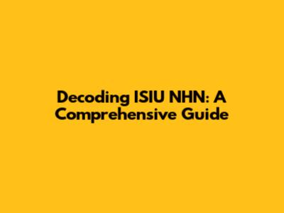 Decoding ISIU NHN: A Comprehensive Guide