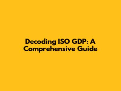 Decoding ISO GDP: A Comprehensive Guide