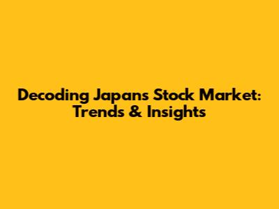 Decoding Japan's Stock Market: Trends & Insights