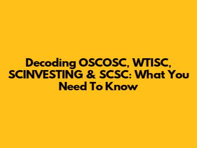 Decoding OSCOSC, WTISC, SCINVESTING & SCSC: What You Need To Know