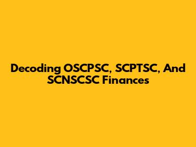 Decoding OSCPSC, SCPTSC, And SCNSCSC Finances
