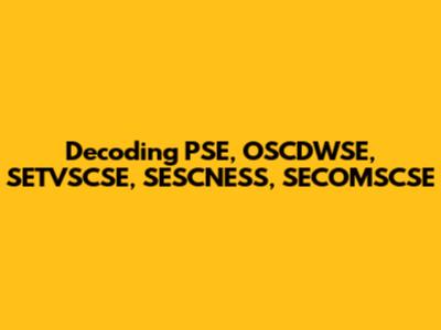 Decoding PSE, OSCDWSE, SETVSCSE, SESCNESS, SECOMSCSE