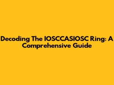 Decoding The IOSCCASIOSC Ring: A Comprehensive Guide