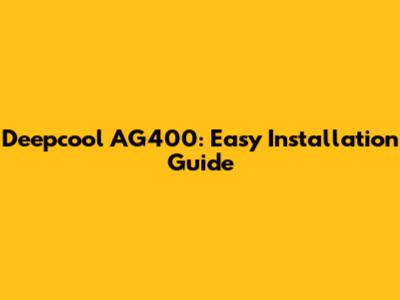 Deepcool AG400: Easy Installation Guide