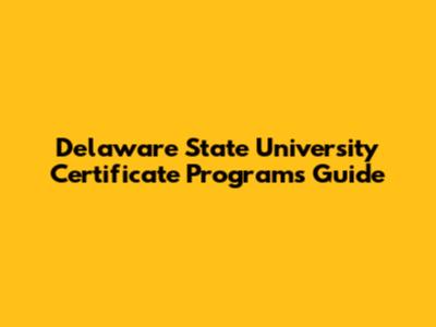 Delaware State University Certificate Programs Guide