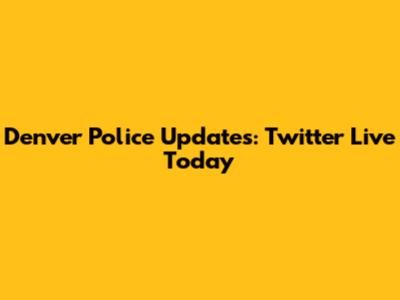 Denver Police Updates: Twitter Live Today