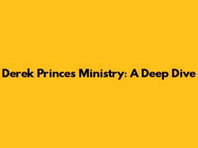 Derek Prince's Ministry: A Deep Dive