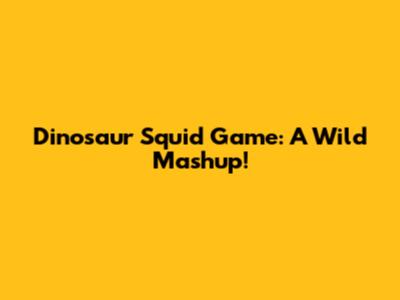 Dinosaur Squid Game: A Wild Mashup!