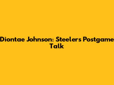 Diontae Johnson: Steelers Postgame Talk