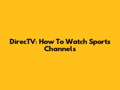 DirecTV: How To Watch Sports Channels