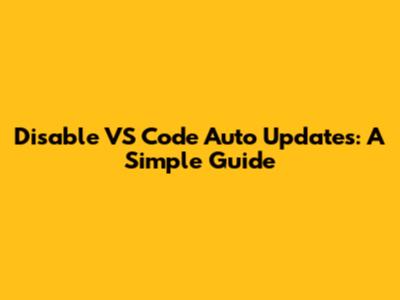 Disable VS Code Auto Updates: A Simple Guide