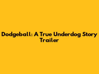 Dodgeball: A True Underdog Story Trailer