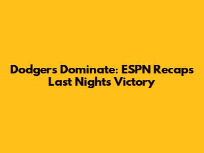 Dodgers Dominate: ESPN Recaps Last Night's Victory