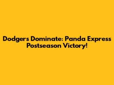 Dodgers Dominate: Panda Express Postseason Victory!