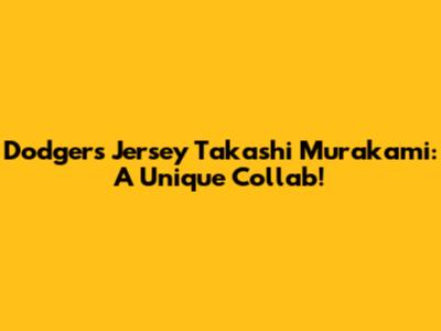 Dodgers Jersey Takashi Murakami: A Unique Collab!